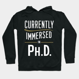 currently immersed in ph.d future doctor student Hoodie